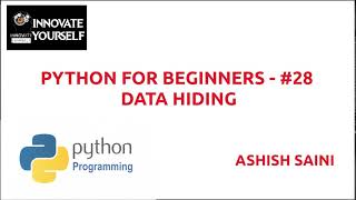 PYTHON FOR BEGINNERS - #28 | DATA HIDING