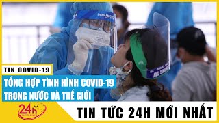 Tin Nóng Dịch Covid-19 Mới Nhất | Cập nhật Tin Virus Corona Ở Việt Nam Hôm Nay | TIN TỨC TV24H