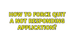Ubuntu: How to Force Quit a not responding application? (2 Solutions!!)