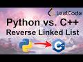 LeetCode Python vs. C++ | Reverse Linked List
