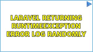 Laravel returning RuntimeException error log randomly
