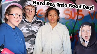Hard Day Into Good Day