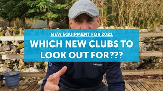 NEW Golf Equipment in 2021: What should you be looking out for???