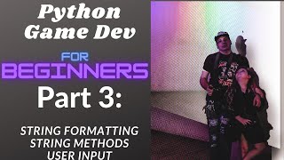 Python Game Making for Beginners Part 3: String Formatting, String Methods, User Input