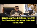 🔴Bagaimana Cara Cek Nama Non ASN atau Honorer hasil verifikasi dan verval Data BKN Tahun 2024?‼️