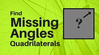 Find missing angles of quadrilaterals