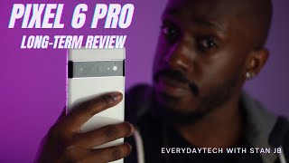 Pixel 6 Pro Long-term Review!