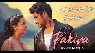 Fakira | Amit Mishra | Shivin Narang | Tejasswi Prakash | Latest Hindi Songs 2021 | Acoustic Cover