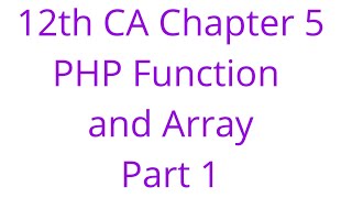 12th CA Chapter 5 PHP Function and Array part 1