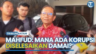 🔵[LIVE] Mahfud MD Kritik Wacana Upaya Penyelesaian Damai Koruptor: Itu Korupsi Baru Namanya Kolusi