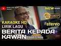 BERITA KEPADA KAWAN, EBIET G ADE, KARAOKE LIRIK HD, TANPA VOCAL BY IRANA JAYA MUSIK MALINAU