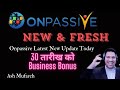 30 तारीख को Business Bonus | New & Fresh | Onpassive Latest New Update Today #ONPASSIVE #ash