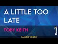 A Little Too Late - Toby Keith (KARAOKE)