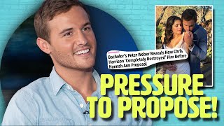 Bachelor Star Peter Weber Spills How He Was PRESSURED To Propose!