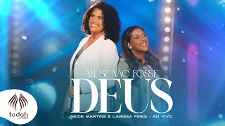 Neide Martins e Larissa Pires | Ah, Se Não Fosse Deus [Clipe Oficial]