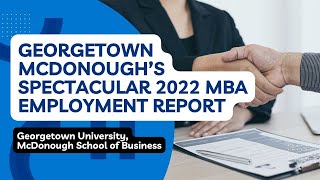 Georgetown McDonough’s spectacular 2022 MBA Employment Report