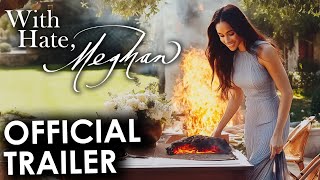 Why Does The World Have No Love For Meghan Markle?! With, Hate Meghan - Official Trailer