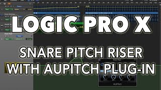 Logic Pro X - Snare Pitch Riser with AUPitch Plug-in