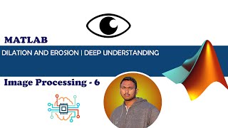 Dilation and Erosion - Animated In-Depth Explanation | Digital Image Processing 6 | MATLAB