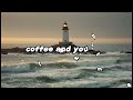 coffee and you lyrics new english love song ❤️ 2025💕🎧