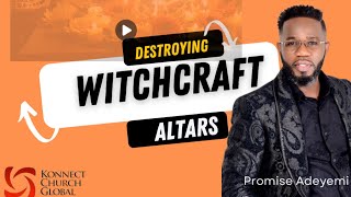 Konnect Church Global I Destroying witchcraft Altars I Apostle Promise Adeyemi