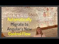 Automatically Migrate to Angular's New Control Flow Template Syntax
