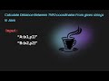 Java Solution: Calculate Distance Between Two Coordinates from String Input