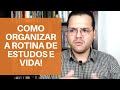 Como ORGANIZAR sua rotina de ESTUDOS e VIDA