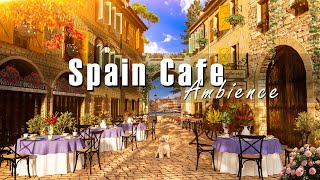 Spain Outdoor Coffee Shop Ambience - Latin Cafe | Bossa Nova Music for Positive Mood,Happy Morning