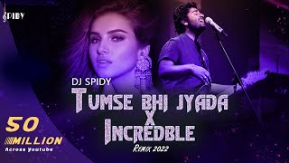 Tumse Bhi Jyada - Remix | DJ SPIDY  |  Ft Incredible Deep House Mix |  Arijit Singh  |  Dharia