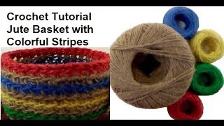 Jute Striped Basket Crochet Tutorial - Jute Basket with Colorful Stripes