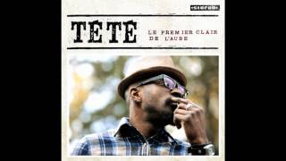 Tété - Les temps égarés - Le Premier Clair de l'Aube