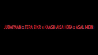 Judaiyaan | Tera Zikr | Kaash Aisa Hota | Asal Mein [Slowed Reverb] |Lyrics Video | Darshan Raval | 