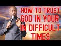 HOW TO TRUST GOD IN YOUR IN DIFFICULT TIMES - APOSTLE JOSHUA SELMAN 2024