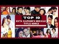 Top 10 Ekta Kapoor's Serials' Songs | ☆Best OF Ekta Kapoor☆ |