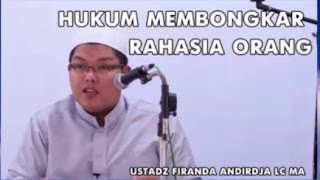 Hukum Membongkar Rahasia Orang - Ustadz Firanda Andirdja Lc Ma