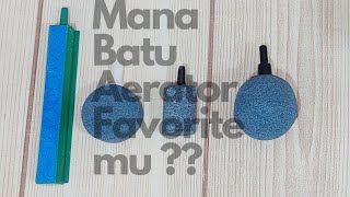 Perbandingan Efek Gelembung Udara Dari 4 Model Umum Batu aerator Atau Batu Aerasi