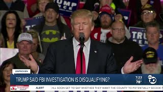 Fact or Fiction: Trump said FBI investigation should disqualify presidential candidates?