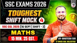 SSC EXAMS 2026 | MATHS TOUGHEST SHIFT MOCK -4 | SSC CGL 2025 (16 SEPT / SHIFT-2 )