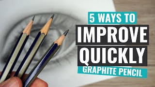 5 Ways To QUICKLY IMPROVE Your Graphite Pencil Drawings