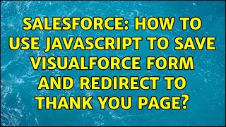 Salesforce: How to use JavaScript to save Visualforce form and redirect to Thank you page?