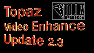 Topaz video enhance update 2.3 Upscale 720p to 4K.