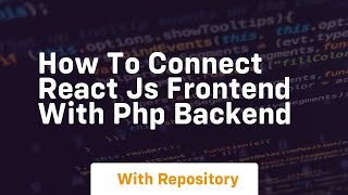 How to connect react js frontend with php backend