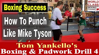 Boxing Success | How To Punch Like Mike Tyson | Tom Yankello's Boxing And Padwork Drill #4