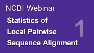Webinar: The Statistics of Local Pairwise Sequence Alignment, Part 1