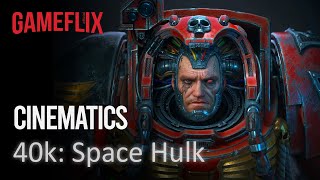 gameflix cinematics │ Warhammer 40k: Space Hulks
