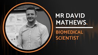 Biomedical Scientist in the NHS | Mr David Mathews