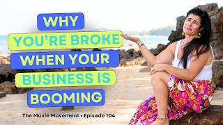 Why You're Broke When Your Business Is Booming