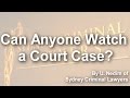 Can Anyone Watch a Court Case?