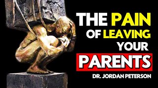 GROW UP! Leave YOUR PARENTS behind - Jordan Peterson Motivational Speech